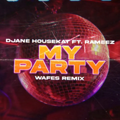 Djane Housekat ft. Rameez - My Party (WAFES Remix) 2024