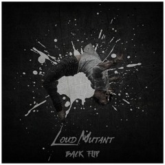 Loud Mutant - Backflip