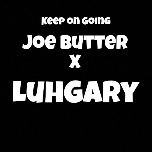 Joe Butter x Luhgary - Keep on Going