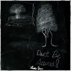 Dont Be Scared!