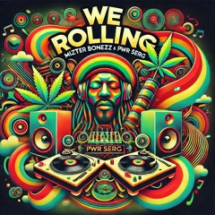 Mizter Bonezz and PWR SERG - We Rolling