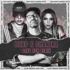 Shakira x Bzrp - Dany BPM Festival Remix