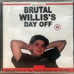 Brutal Willis's Day Off - April 2001