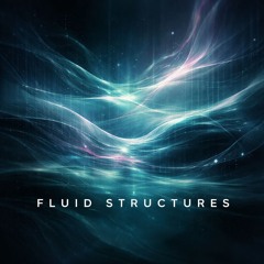 Fluid Structures - Fluid Structures -oXo- 2026