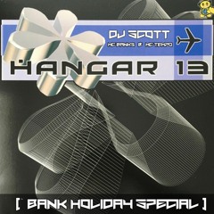 HANGAR 13 - DJ Scott - MC Banks & MC Tempo