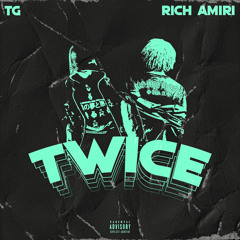 twice (feat. rich amiri) [prod. sammygotbands + mo beats]