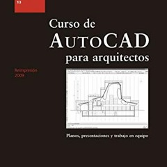 [GET] [KINDLE PDF EBOOK EPUB] Curso de AutoCad para arquitectos: Planos, presentacion