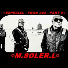 ESPECIAL - FRON 242 - PART 2  (M.SOLER.L)