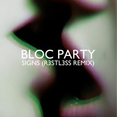 Bloc Party - Signs (r3stl3ss Remix) (demo)