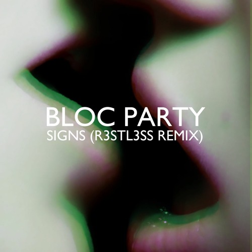 Bloc Party - Signs (r3stl3ss Remix) (demo)