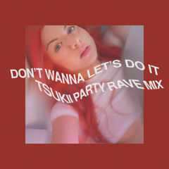 DON'T WANNA, LET'S DO IT (HELVETICAN PARTY RAVE MIX)