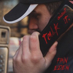 Finn Eden - Talk About It (Free DL)