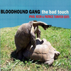 Bloodhound Gang-The Bad Touch (Paul Keen & Patrice Turifer Edit)