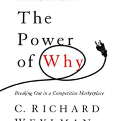 ACCESS PDF 📪 The Power of Why: Breaking Out in a Competitive Marketplace by  C. Rich