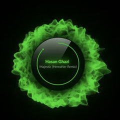Hasan Ghazi - Majestic [Hereafter Remix]