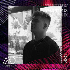 MELODIC DEEP TALENT MIX SERIES #301 | DRM
