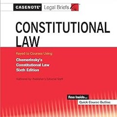 Casenote Legal Briefs for Constitutional Law Keyed to Chemerinsky (Casenote Legal Briefs Series