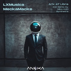 LXMusica, MeckaMacke - Ark 47 Libra (Mike Kohl Extended Remix) [Anoka]