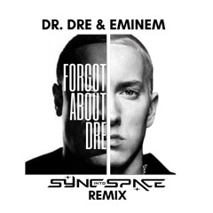 Dr. Dre ft. Eminem - Forgot About Dre (Sync Into Space Remix)