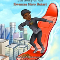 [Read] EBOOK 💗 The Story of the Kwanzaa Hero Bakari: The Holiday Heroes Adventures S