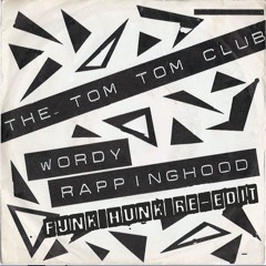 Tom Tom Club - Wordy Rappinghood (Funk Hunk re-edit)
