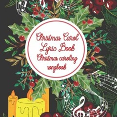 Read ❤️ PDF Christmas Carol Lyric Book Caroling songbook: 30 Traditional Carols | Great for fami