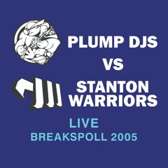 Plump DJs Vs Stanton Warriors - LIVE @ Breakspoll - 25.2.2005