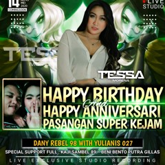 HAPPY BIRTHDAY AND HAPPY ANNIV PSNGAN SUPER KEJAM DANY REBEL 98 YULIANIS 027 By DJ TESSA MORENA