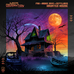 Fnx, Inside Mind & Reptilians - Hanuted House | Releasing 26 Sep 2025 on Next Generation Music!🍭