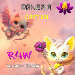 𝒫𝒶𝓃𝑔𝒶𝒾𝒶 𝒞𝒜𝒮𝒯 ❀❀𝟣  - R4W - Militando Ternura (TRANCE)