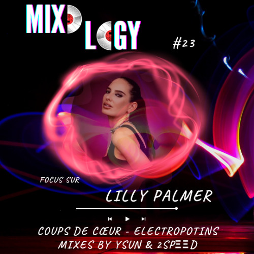 Mixology 23 – Focus Lilly Palmer | Coups de Cœur & Sets Ysun x 2SPΞΞD