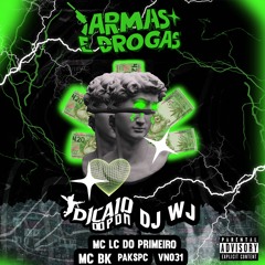 ARMAS E DROGAS ( DJ CAIO DO PDM $ DJ WJ )