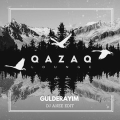 Qazaq Lounge-Gulderayim (DJ AKEE Edit)
