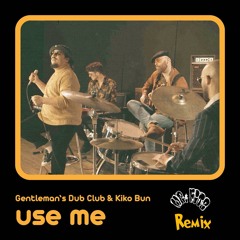 Use Me - Gentleman's Dub Club & Kiko Bun (Mr Fitz Remix) FREE DOWNLOAD