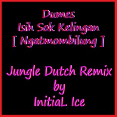 DJ Dumes Isih Sok Kelingan Jungle Dutch