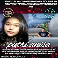 DJ ADID -''TERJEBAK DALAM TIPUANMU & SETIA JUJUR & TAQWA NEW''FUNKOT(ANNISA PUTRI)2024