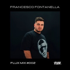 FLUX MIX 002 - FRANCESCO FONTANELLA