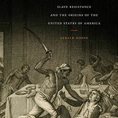 ACCESS [PDF EBOOK EPUB KINDLE] The Counter-Revolution of 1776: Slave Resistance and the Origins of t