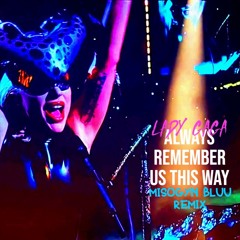 Lady Gaga - Always Remember Us This Way (Misogyn Bluu Remix)