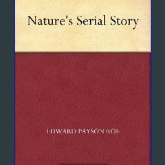 [Ebook] ✨ Nature's Serial Story [PDF]