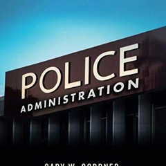 [GET] EPUB KINDLE PDF EBOOK Police Administration by  Gary W. Cordner 📄