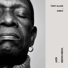 Tony Allen - Asiko (Yasin Hazim Edit)