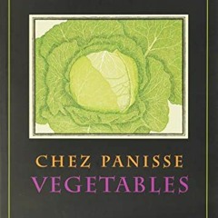 !) Chez Panisse Vegetables !Literary work)