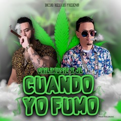 CHiLiMusic Ft JL - Cuando Yo Fumo Prod. CHiLiMusic