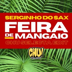 FEIRA DE MANGAIO - SERGINHO DO SAX - CHU SELECTA EDIT TAG