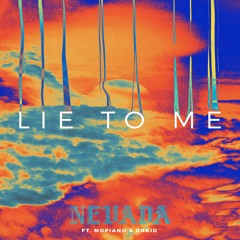 Nevada - Lie To Me (Feat. Mopiano & ORKID)