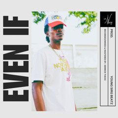 Even If (Prod. Young SirG Beatz)