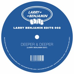 Deeper & Deeper (Larry Benjamin Edit)