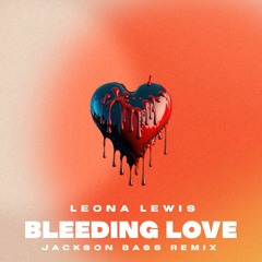 Bleeding Love - Jackson Bass Remix