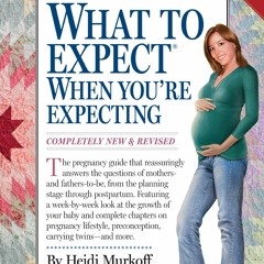 [PDF⚡READ❤ONLINE] What to Expect When You're Expecting